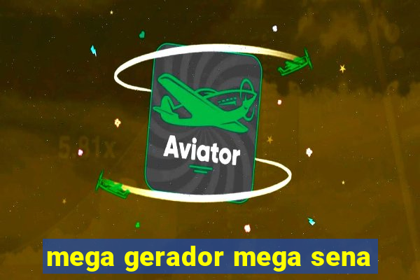 mega gerador mega sena